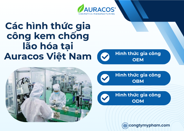 Các hình thức gia công kem chống lão hoá tại nhà máy Auracos.