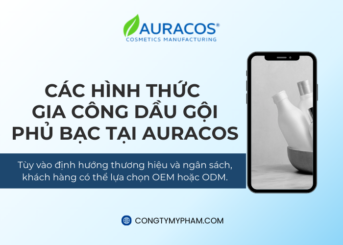 2 hình thức gia công về dầu gội phủ bạc tại Auracos