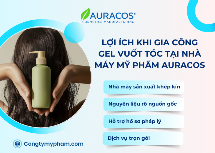 Những lợi ích khi chọn Auracos để gia công gel vuốt tóc