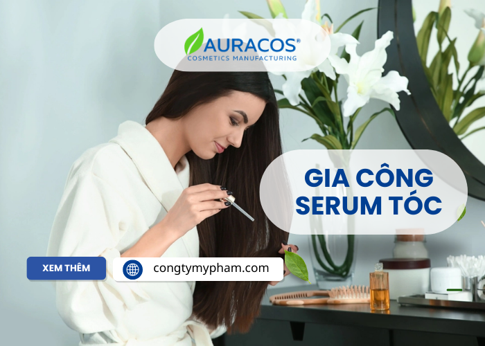 Dịch vụ gia công serum tóc chuẩn cGMP tại nhà máy Auracos