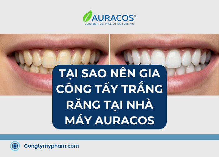 Những lý do nên gia công tẩy trắng răng tại Auracos Việt Nam