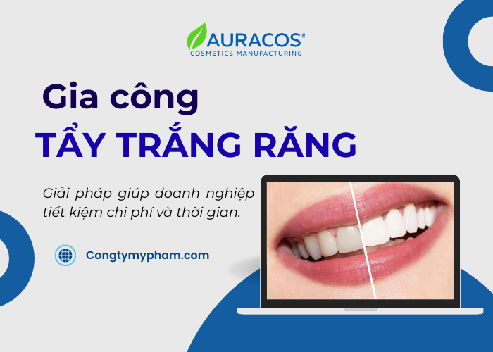 Gia công tẩy trắng răng tại nhà máy mỹ phẩm Auracos